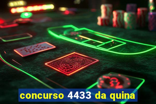 concurso 4433 da quina